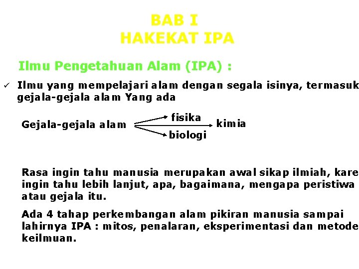 BAB I HAKEKAT IPA Ilmu Pengetahuan Alam (IPA) : ü Ilmu yang mempelajari alam