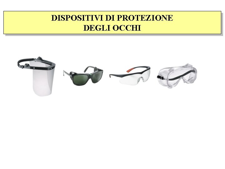 DISPOSITIVI DI PROTEZIONE DEGLI OCCHI 