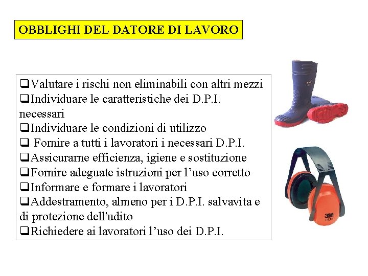 OBBLIGHI DEL DATORE DI LAVORO q. Valutare i rischi non eliminabili con altri mezzi