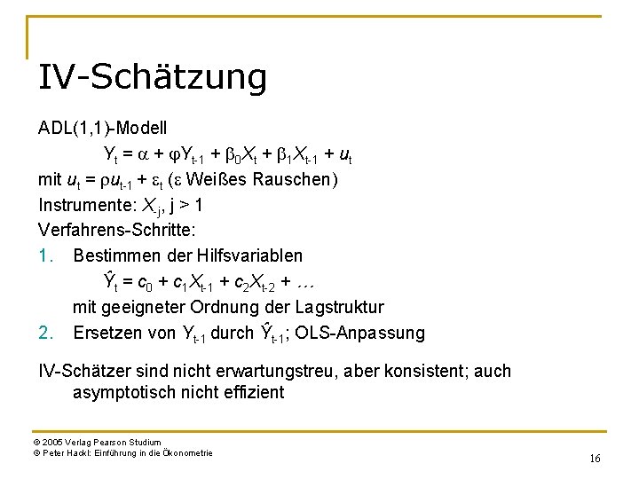 IV-Schätzung ADL(1, 1)-Modell Yt = a + j. Yt-1 + b 0 Xt +