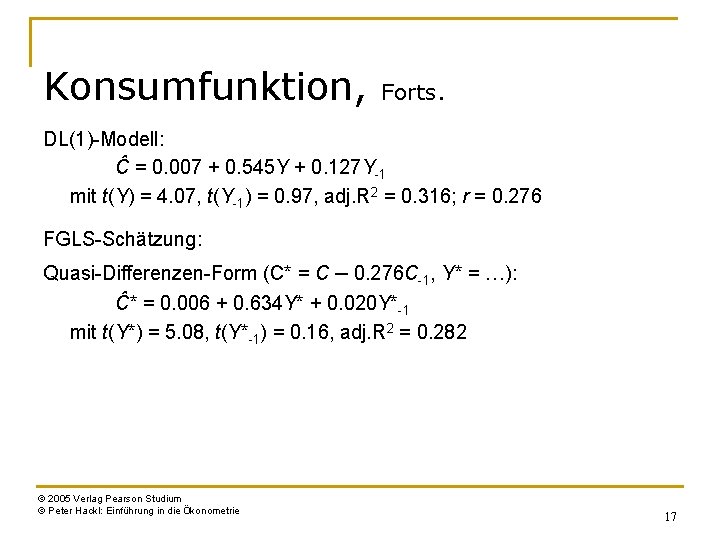 Konsumfunktion, Forts. DL(1)-Modell: Ĉ = 0. 007 + 0. 545 Y + 0. 127