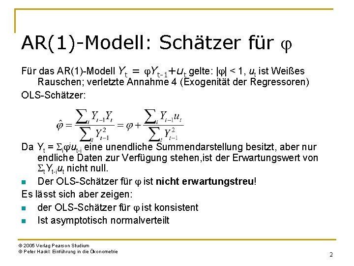 AR(1)-Modell: Schätzer für j Für das AR(1)-Modell Yt = j. Yt-1+ut gelte: |j| <