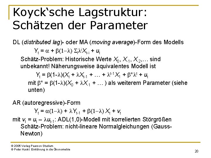 Koyck‘sche Lagstruktur: Schätzen der Parameter DL (distributed lag)- oder MA (moving average)-Form des Modells