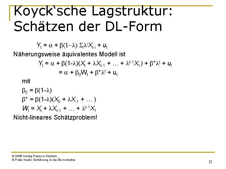 Koyck‘sche Lagstruktur: Schätzen der DL-Form Yt = a + b(1 -l) Sili. Xt-i +