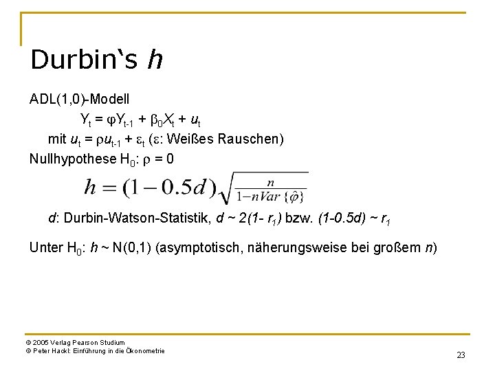 Durbin‘s h ADL(1, 0)-Modell Yt = j. Yt-1 + b 0 Xt + ut