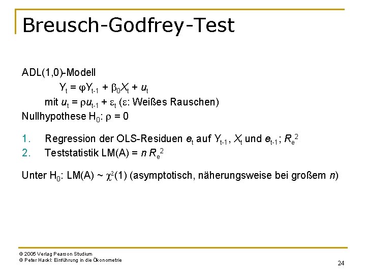 Breusch-Godfrey-Test ADL(1, 0)-Modell Yt = j. Yt-1 + b 0 Xt + ut mit