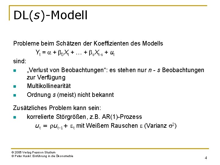 DL(s)-Modell Probleme beim Schätzen der Koeffizienten des Modells Yt = a + b 0