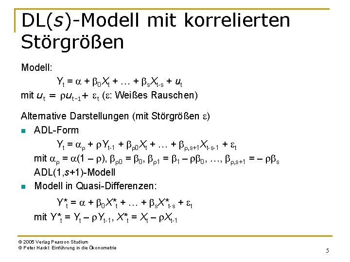 DL(s)-Modell mit korrelierten Störgrößen Modell: Yt = a + b 0 Xt + …