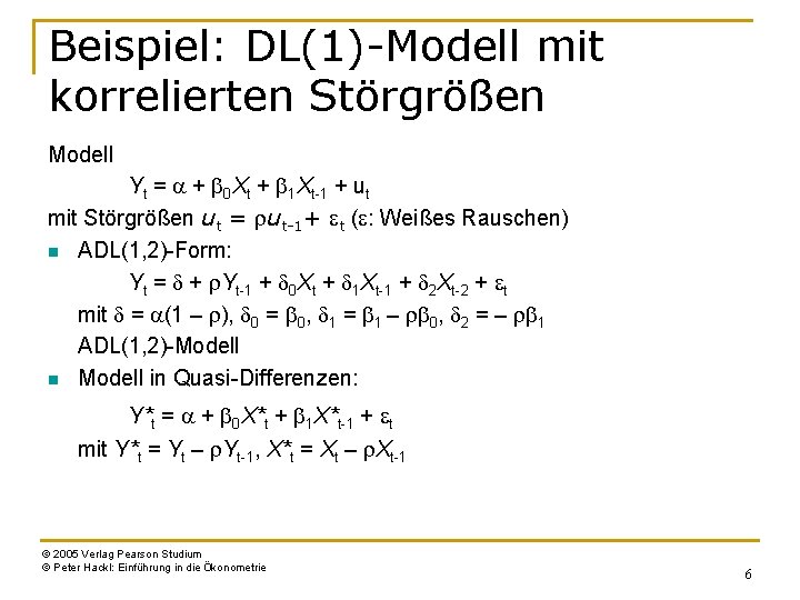 Beispiel: DL(1)-Modell mit korrelierten Störgrößen Modell Yt = a + b 0 Xt +