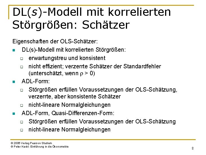 DL(s)-Modell mit korrelierten Störgrößen: Schätzer Eigenschaften der OLS-Schätzer: n DL(s)-Modell mit korrelierten Störgrößen: q