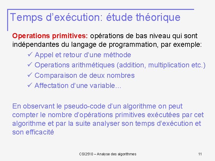 Temps d’exécution: étude théorique Operations primitives: opérations de bas niveau qui sont indépendantes du