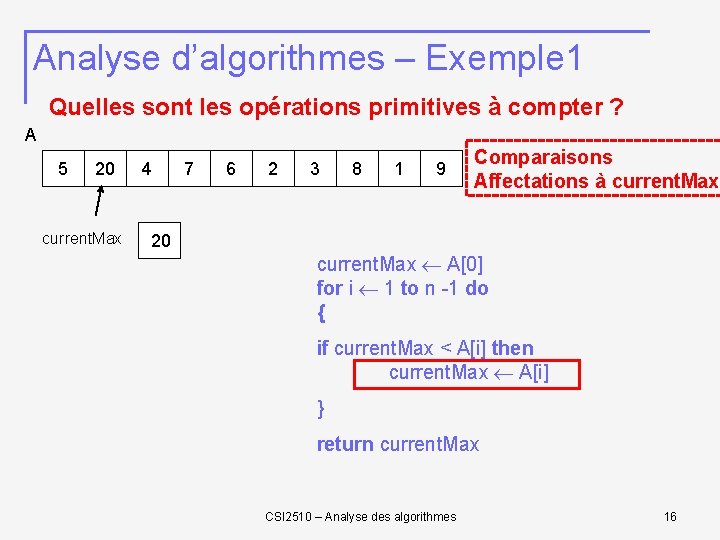 Analyse d’algorithmes – Exemple 1 Quelles sont les opérations primitives à compter ? A