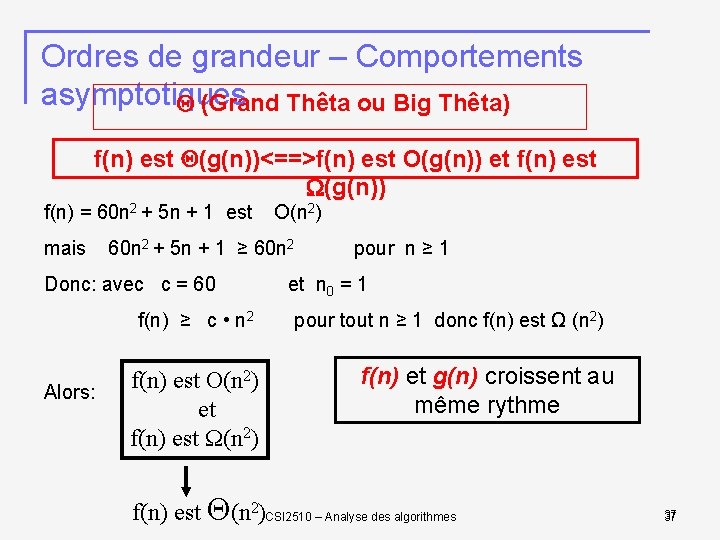 Ordres de grandeur – Comportements asymptotiques (Grand Thêta ou Big Thêta) f(n) est (g(n))<==>f(n)