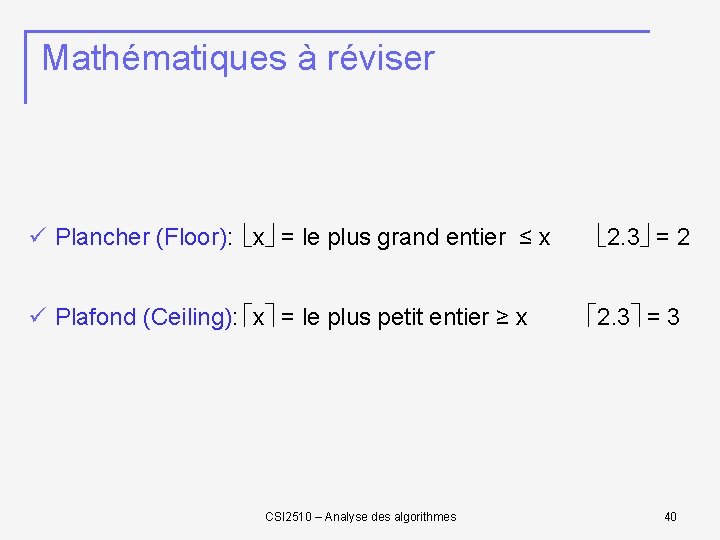 Mathématiques à réviser ü Plancher (Floor): x = le plus grand entier ≤ x