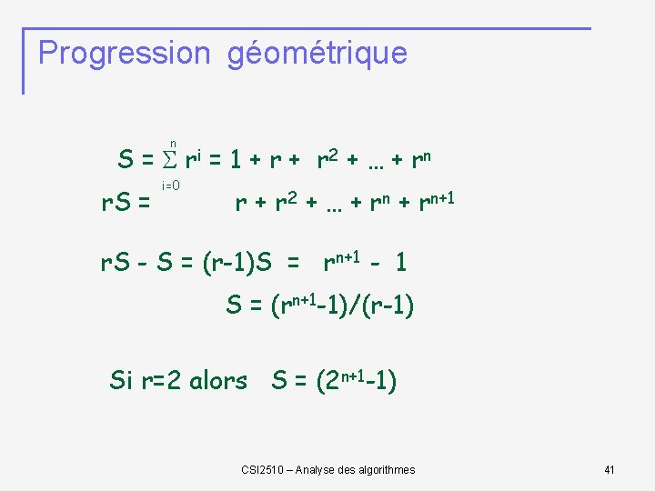 Progression géométrique n S = ri = 1 + r 2 + … +