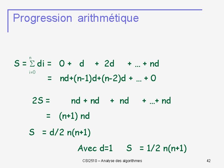 Progression arithmétique n S = di = 0 + d i=0 + 2 d