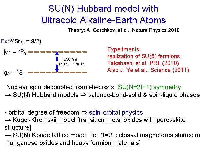 SU(N) Hubbard model with Ultracold Alkaline-Earth Atoms Theory: A. Gorshkov, et al. , Nature