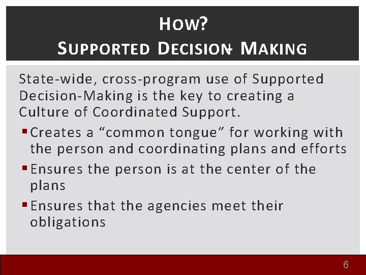 H OW? S UPPORTED D ECISION- M AKING State-wide, cross-program use of Supported Decision-Making