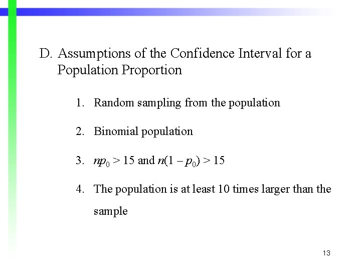 D. Assumptions of the Confidence Interval for a Population Proportion 1. Random sampling from D. Assumptions of the Confidence Interval for a Population Proportion 1. Random sampling from