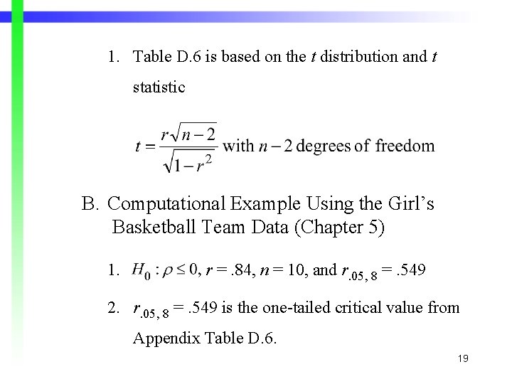 1. Table D. 6 is based on the t distribution and t statistic B. 1. Table D. 6 is based on the t distribution and t statistic B.