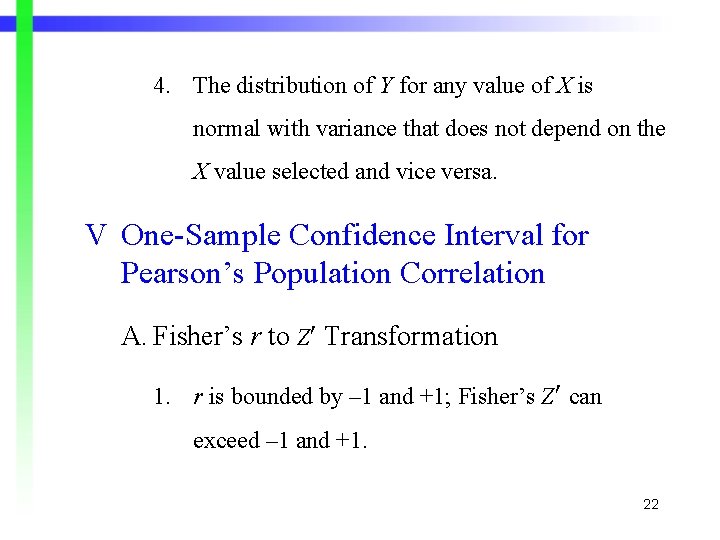 4. The distribution of Y for any value of X is normal with variance 4. The distribution of Y for any value of X is normal with variance