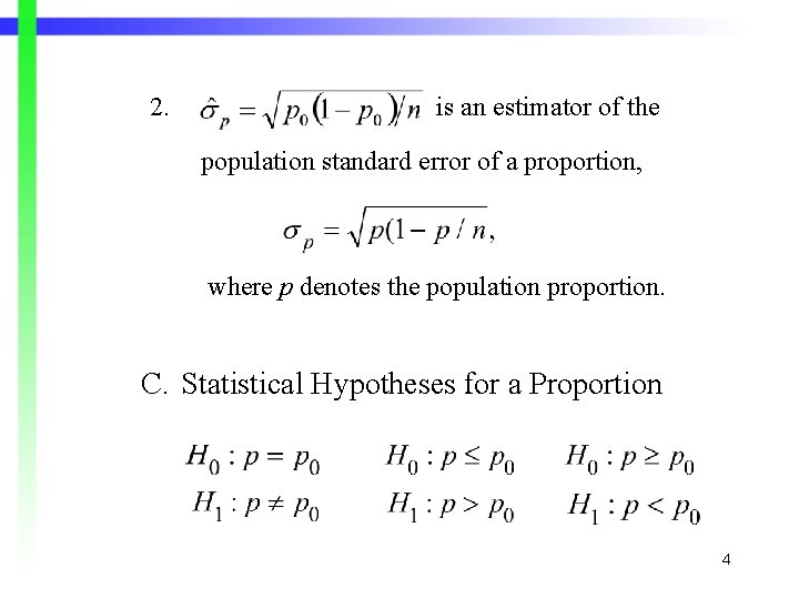 2. is an estimator of the population standard error of a proportion, where p 2. is an estimator of the population standard error of a proportion, where p