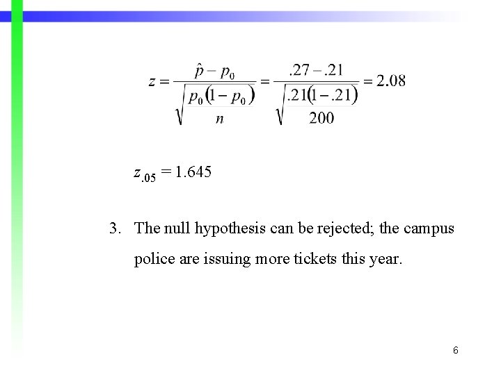 z. 05 = 1. 645 3. The null hypothesis can be rejected; the campus z. 05 = 1. 645 3. The null hypothesis can be rejected; the campus