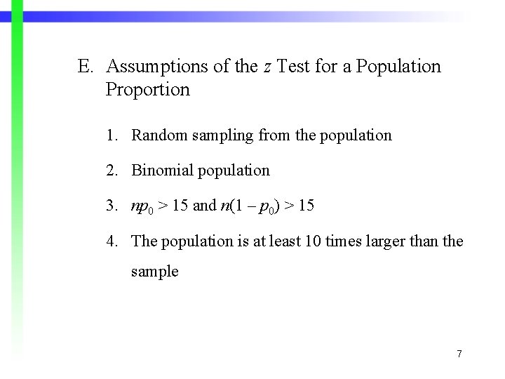 E. Assumptions of the z Test for a Population Proportion 1. Random sampling from E. Assumptions of the z Test for a Population Proportion 1. Random sampling from