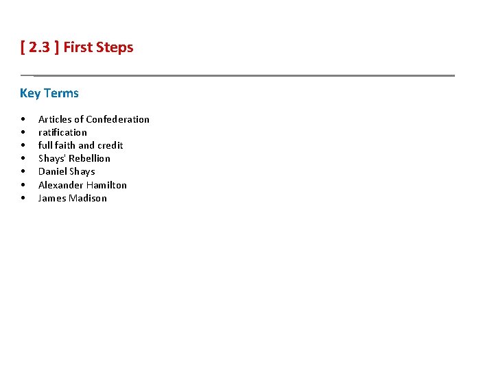[ 2. 3 ] First Steps Key Terms • • Articles of Confederation ratification