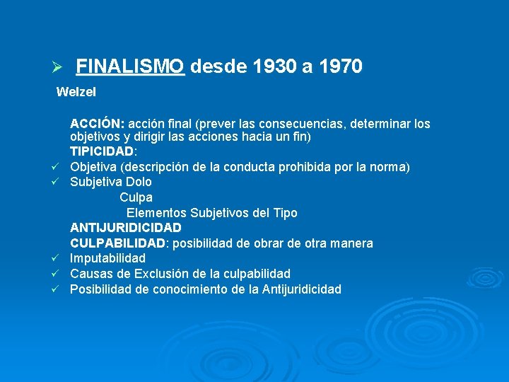 Ø FINALISMO desde 1930 a 1970 Welzel ü ü ü ACCIÓN: acción final (prever