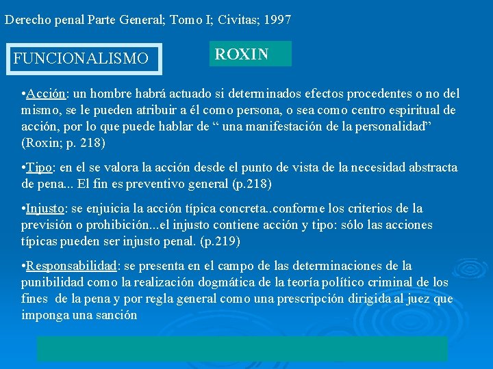 Derecho penal Parte General; Tomo I; Civitas; 1997 FUNCIONALISMO ROXIN • Acción: un hombre