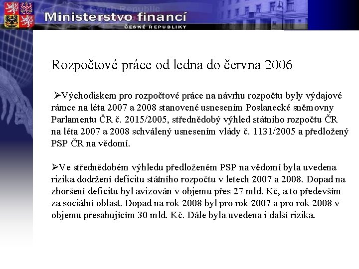 Rozpočtové práce od ledna do června 2006 ØVýchodiskem pro rozpočtové práce na návrhu rozpočtu