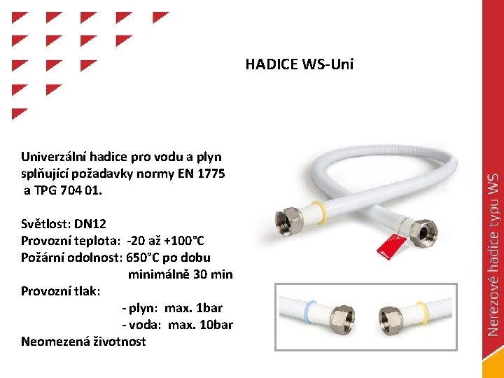HADICE WS-Uni Univerzální hadice pro vodu a plyn splňující požadavky normy EN 1775 a
