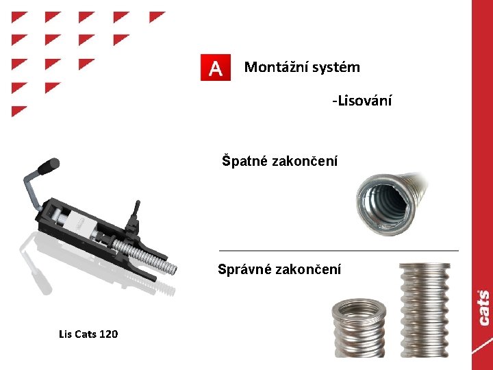 Montážní systém -Lisování Špatné zakončení Správné zakončení Lis Cats 120 