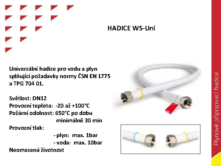 HADICE WS-Uni Univerzální hadice pro vodu a plyn splňující požadavky normy ČSN EN 1775