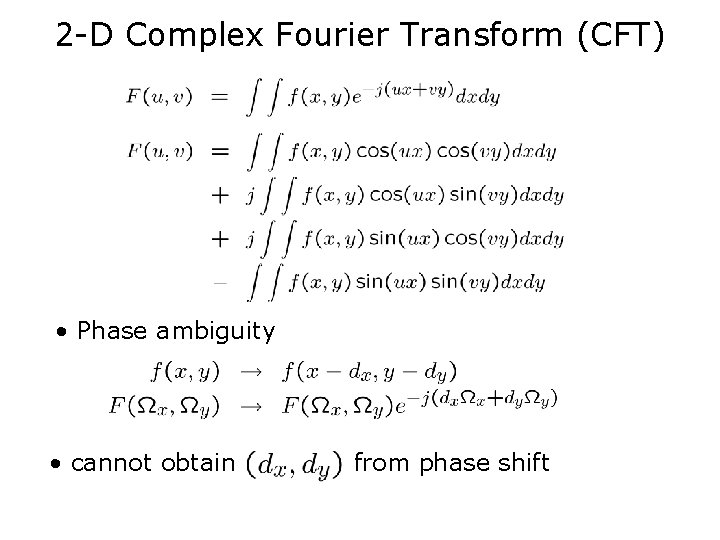 2 -D Complex Fourier Transform (CFT) • Phase ambiguity • cannot obtain from phase