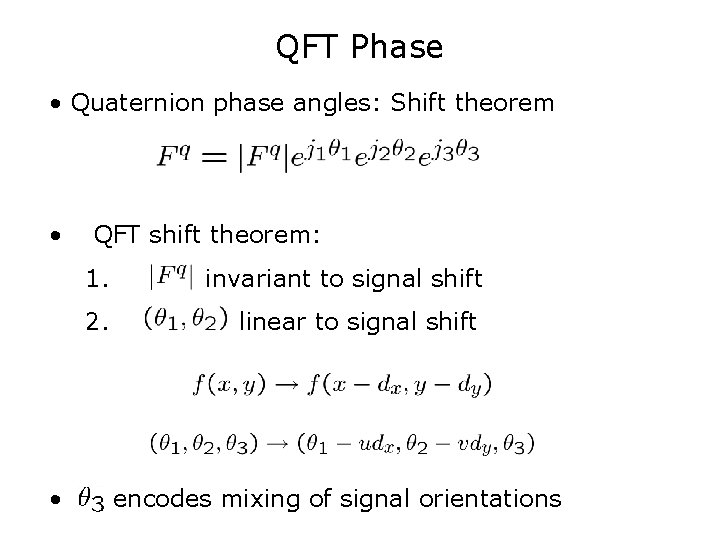 QFT Phase • Quaternion phase angles: Shift theorem • • QFT shift theorem: 1.