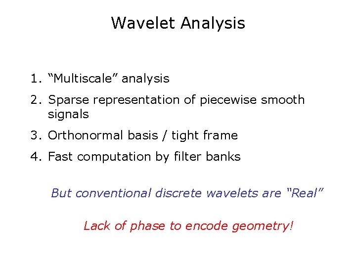 Wavelet Analysis 1. “Multiscale” analysis 2. Sparse representation of piecewise smooth signals 3. Orthonormal