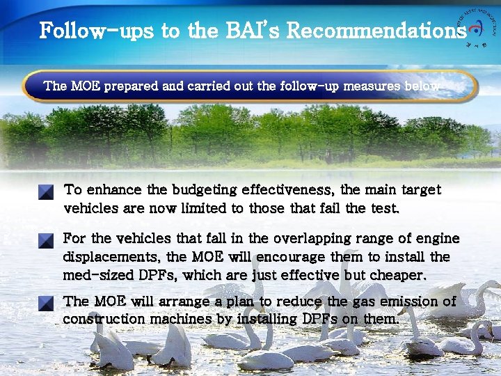 Follow-ups to the BAI’s Recommendations The MOE prepared and carried out the follow-up measures