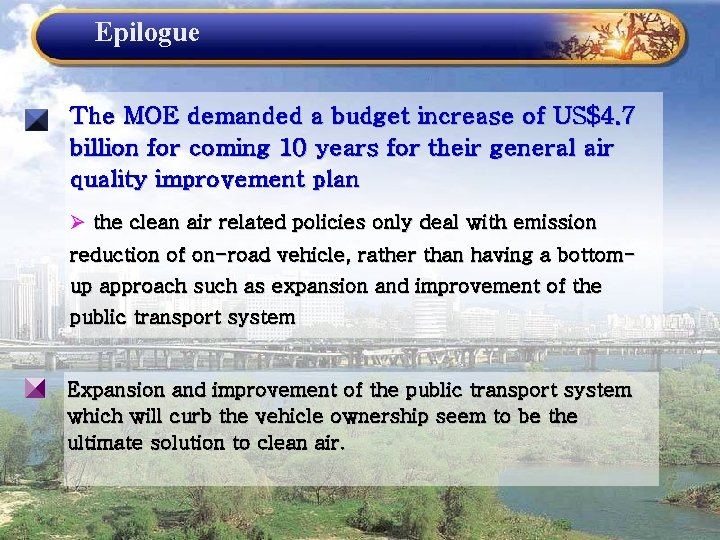 Epilogue The MOE demanded a budget increase of US$4. 7 billion for coming 10