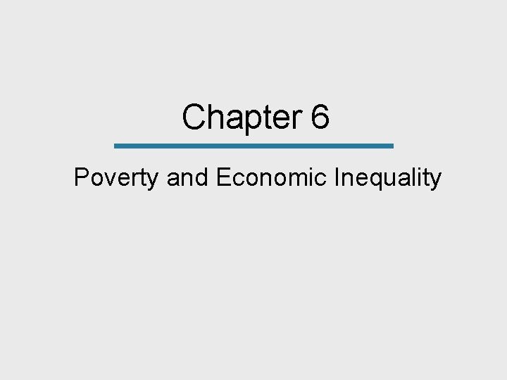 Chapter 6 Poverty and Economic Inequality 