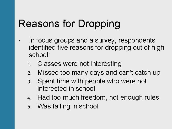 Reasons for Dropping • In focus groups and a survey, respondents identified five reasons