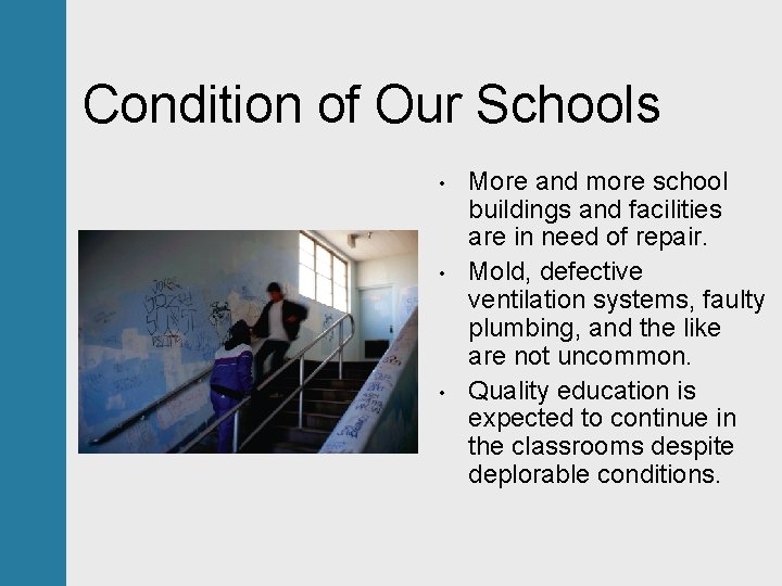 Condition of Our Schools • • • More and more school buildings and facilities
