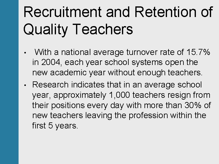 Recruitment and Retention of Quality Teachers • • With a national average turnover rate