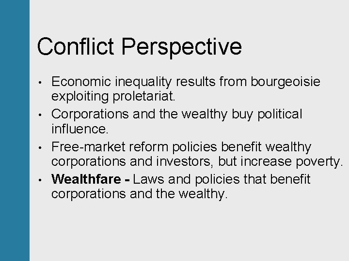 Conflict Perspective • • Economic inequality results from bourgeoisie exploiting proletariat. Corporations and the
