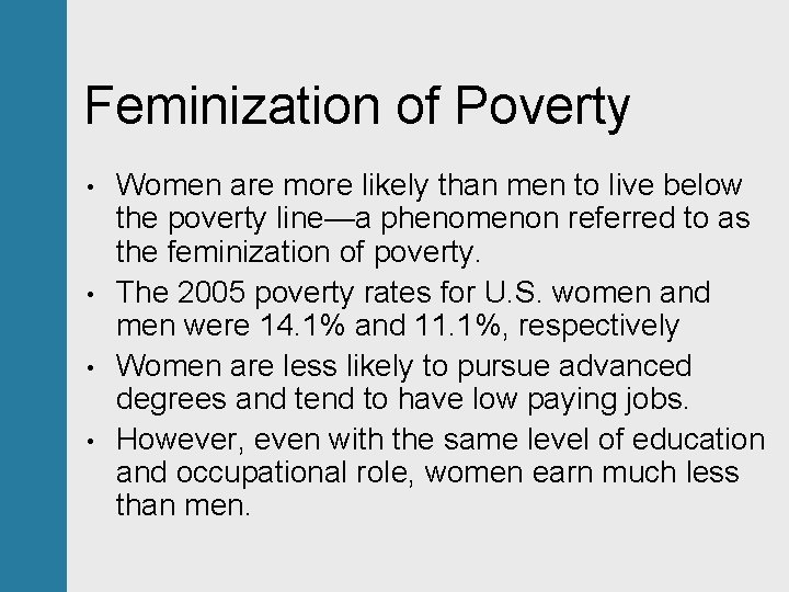 Feminization of Poverty • • Women are more likely than men to live below