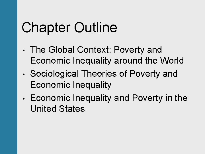 Chapter Outline • • • The Global Context: Poverty and Economic Inequality around the