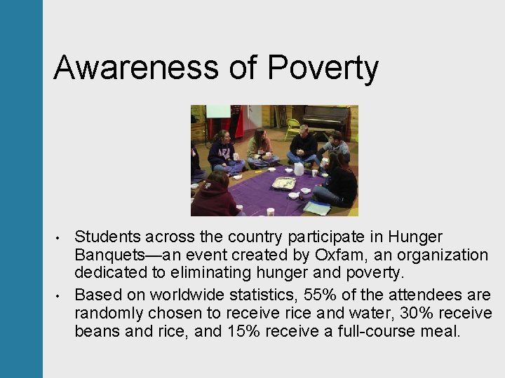 Awareness of Poverty • • Students across the country participate in Hunger Banquets—an event