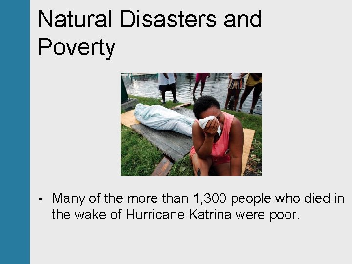 Natural Disasters and Poverty • Many of the more than 1, 300 people who