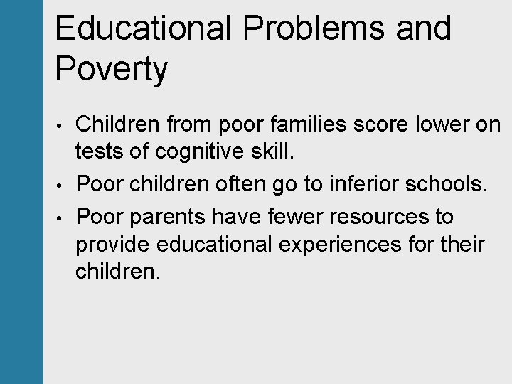 Educational Problems and Poverty • • • Children from poor families score lower on